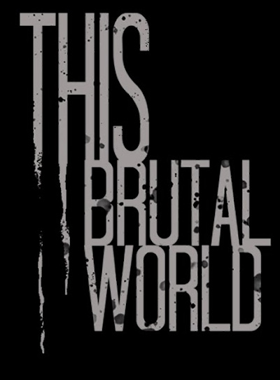 THIS BRUTAL WORLD